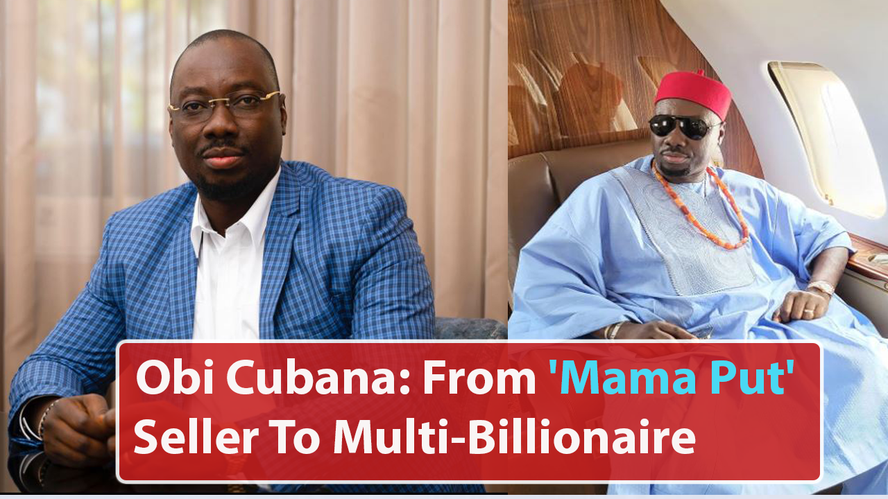 Obi Cubana: From ‘Mama Put’ Seller To Multi-Billionaire